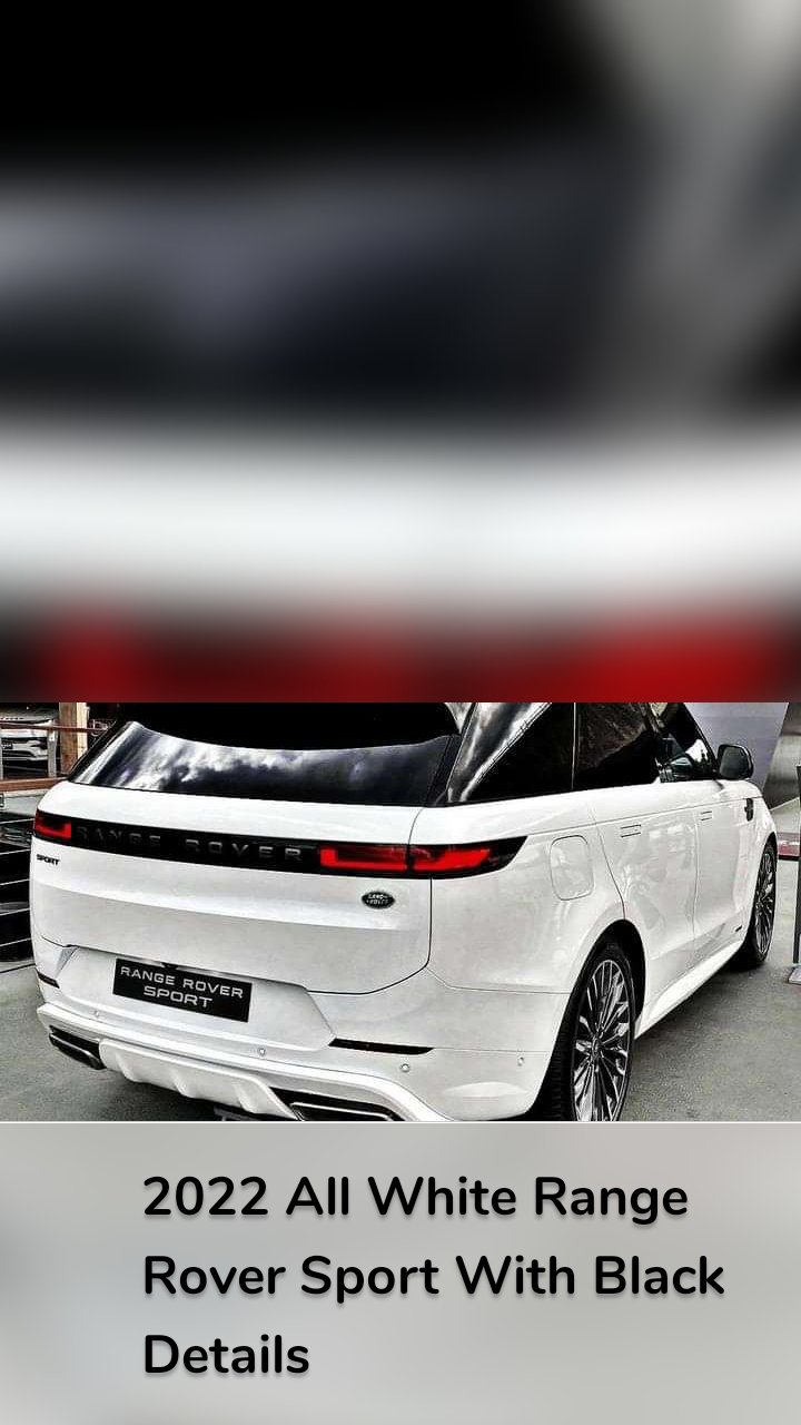 2022 All White Range Rover Sport With Black Details